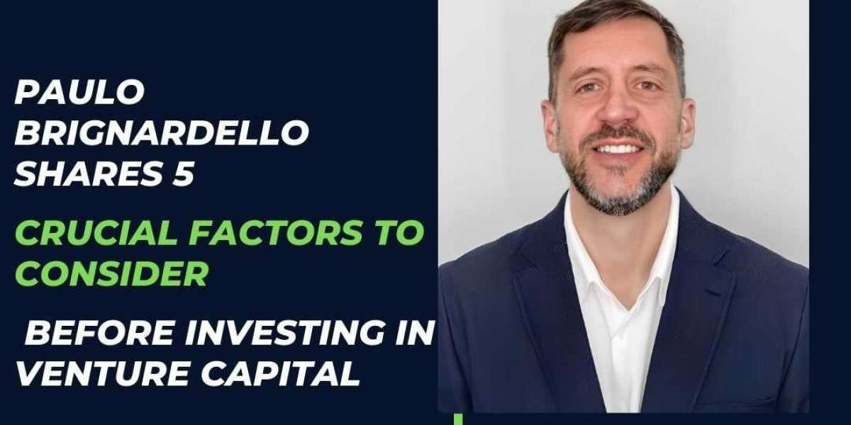Paulo Brignardello Shares 5 Crucial Factors to Consider Before Investing in Venture Capital