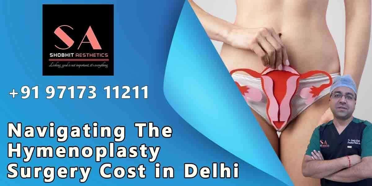 Navigating the Hymenoplasty Surgery Cost in Delhi